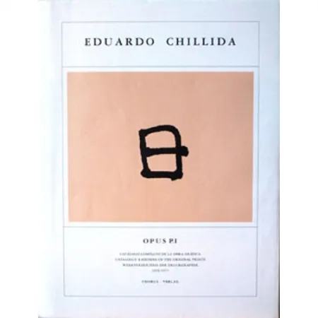 Illustrated Book Chillida - Eduardo Chillida ·Catalogue Raisonné of the original prints- OPUS P.I
