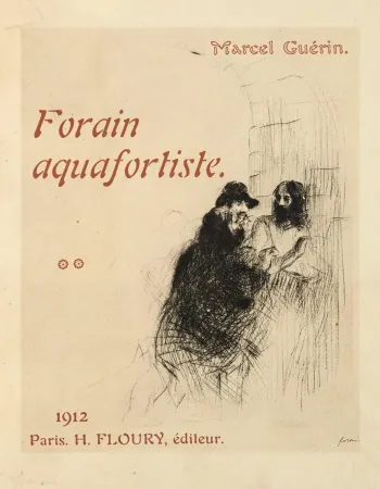 Etching Forain - J.-L. Forain lithographe. Catalogue raisonné de l'oeuvre lithographique de l'artiste [with] J.-L. Forain aquafortiste. Catalogue raisonné de l'oeuvre gravé de l'artiste, avec une eau-forte originale.