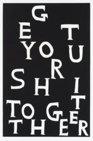 Linocut Shrigley - Get Your Shit Together