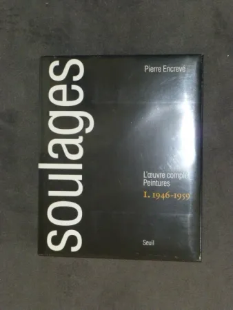 No Technical Soulages - Catalogue raisonné des peintures tome I