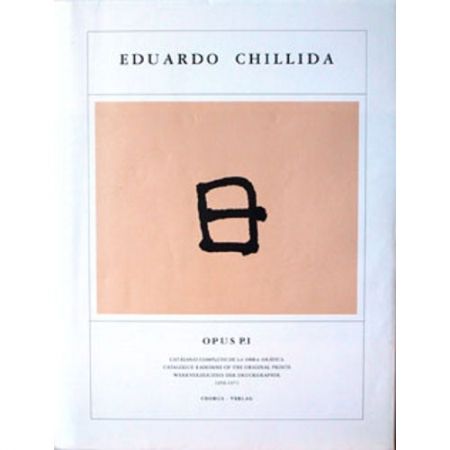 Illustrated Book Chillida - Eduardo Chillida ·Catalogue Raisonné of the original prints- OPUS P.I