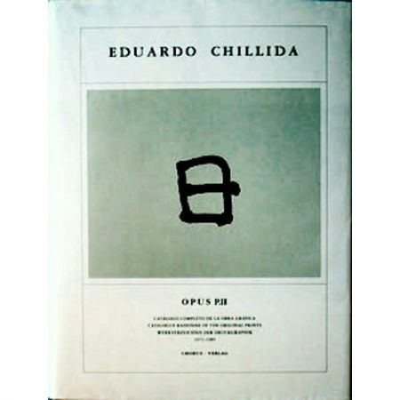 Illustrated Book Chillida - Eduardo Chillida ·Catalogue Raisonné of the original prints- OPUS P.II