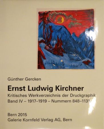 Illustrated Book Kirchner - Ernst Ludwig Kirchner. Kritisches Werkverzeichnis der Druckgraphik. Band IV. 