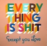 Screenprint Powers - Everything is shit except you love 