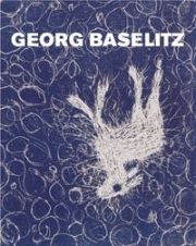 Illustrated Book Baselitz - MASON, Rainer Michael / Detlev GRETENKORT. Georg Baselitz. Werkverzeichnis der Druckgraphik 1983-1989. 