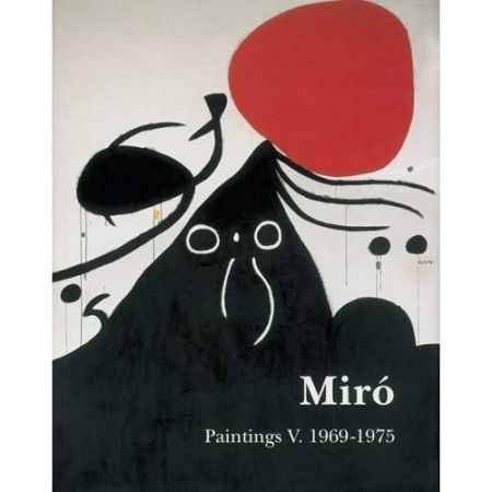 Illustrated Book Miró - Miró. Paintings Vol. V. 1969-1975