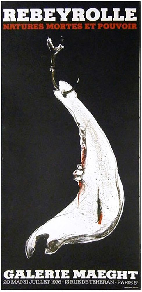 Poster Rebeyrolle - NATURES MORTES ET POUVOIR (Affiche pour l'exposition de 1976).