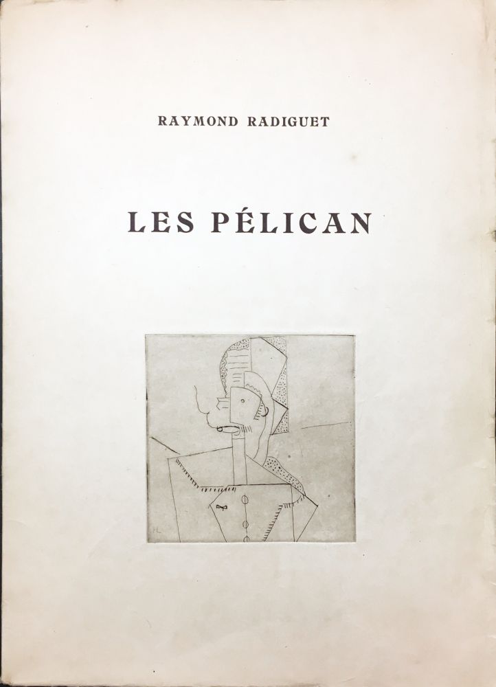 Illustrated Book Laurens - Raymond Radiguet : LES PÉLICAN. Pièce en deux actes. Illustré d'eaux-fortes par Henri Laurens (1921)..
